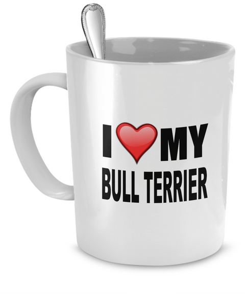 I Love My Bull Terrier - Dogs Make Me Happy - 1