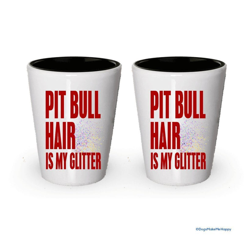 Pit Bull Hair is My Glitter Shot glass - Pit bull gifts (1)