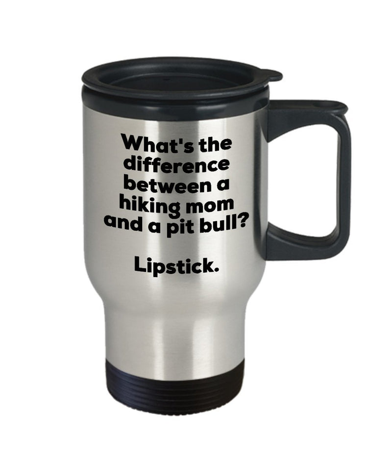 Hiking Mom Travel Mug - Difference Between a Hiking Mom and a Pit Bull Mug - Lipstick - Gift for Hiking Mom