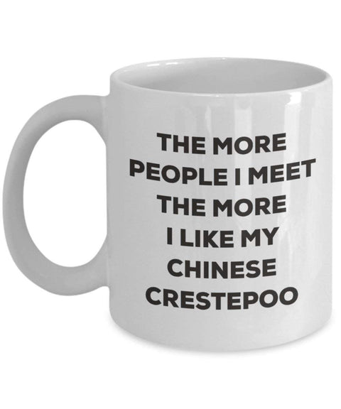 The more people I meet the more I like my Chinese Crestepoo Mug