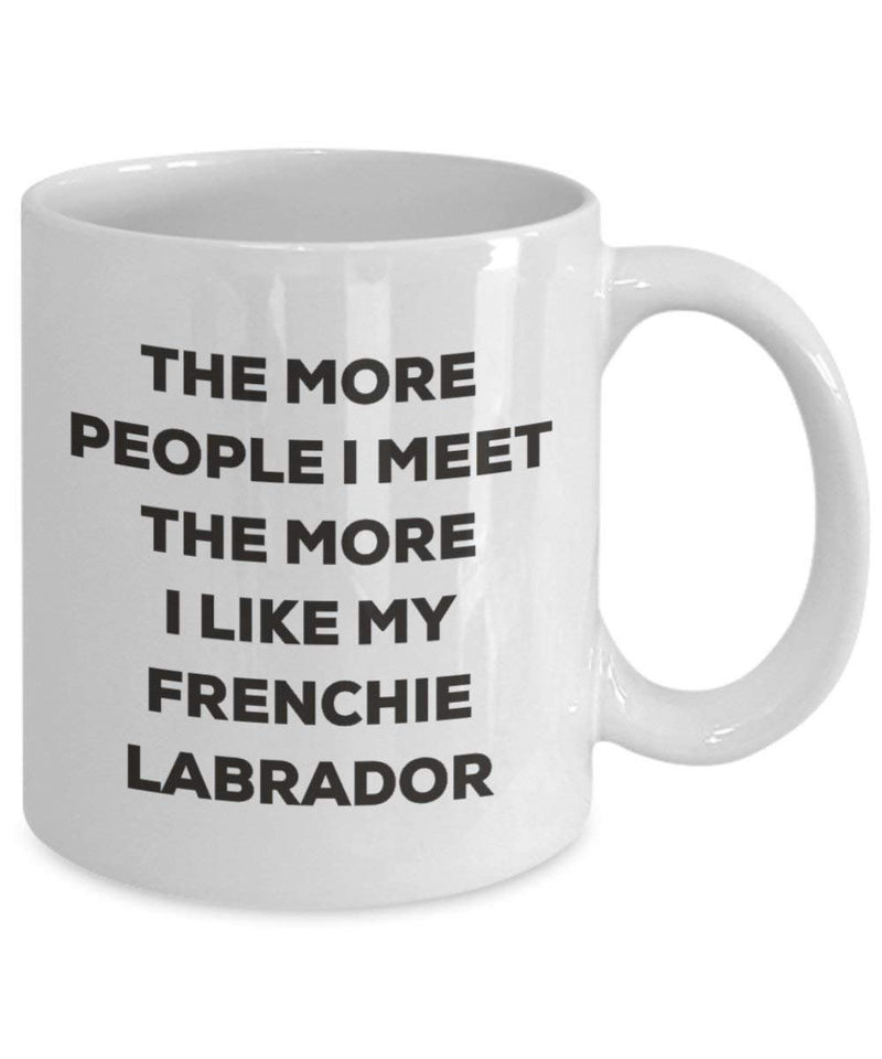 The more people I meet the more I like my Frenchie Labrador Mug