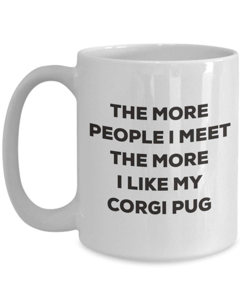 The more people I meet the more I like my Corgi Pug Mug