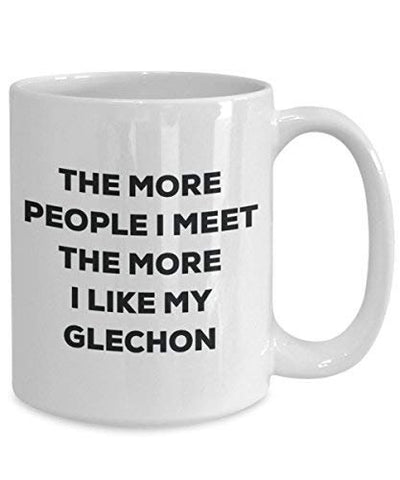 The More People I Meet The More I Like My Glechon Mug