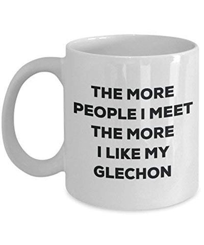 The More People I Meet The More I Like My Glechon Mug