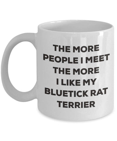 The more people I meet the more I like my Bluetick Rat Terrier Mug