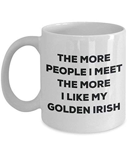 The More People I Meet The More I Like My Golden Irish Mug