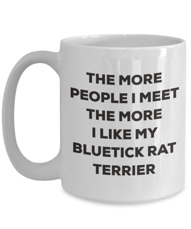 The more people I meet the more I like my Bluetick Rat Terrier Mug