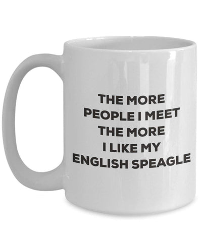 The more people I meet the more I like my English Speagle Mug