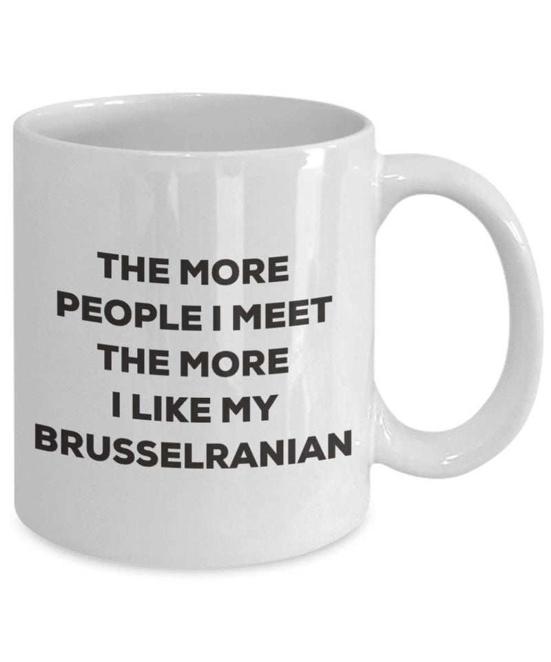 The more people I meet the more I like my Brusselranian Mug