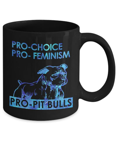 PRO-Choice- Feminism- Pit bulls unique Coffee mug gifts idea