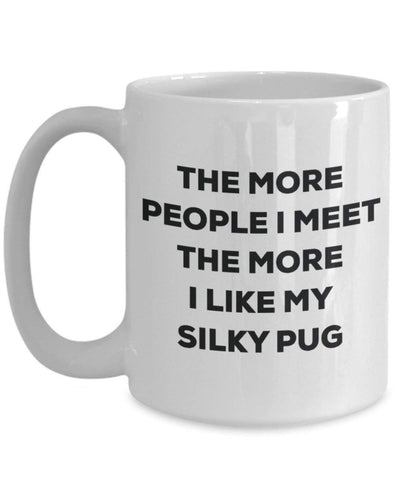 The more people I meet the more I like my Silky Pug Mug