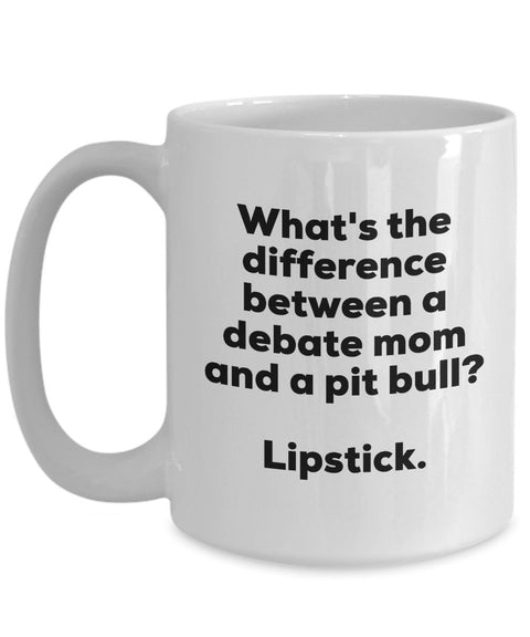 Gift for Debate Mom - Difference Between a Debate Mom and a Pit Bull Mug - Lipstick - Christmas Birthday Gag Gifts