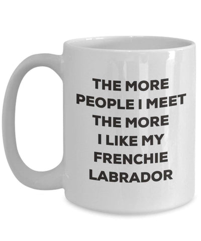 The more people I meet the more I like my Frenchie Labrador Mug