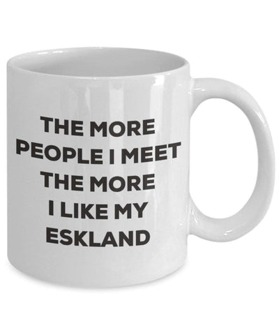 The more people I meet the more I like my Eskland Mug