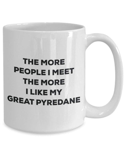 The more people I meet the more I like my Great Pyredane Mug