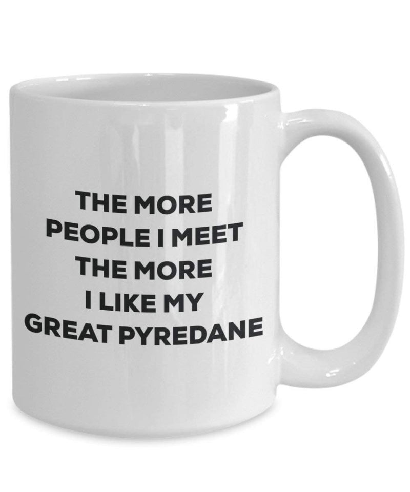 The more people I meet the more I like my Great Pyredane Mug