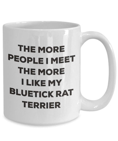 The more people I meet the more I like my Bluetick Rat Terrier Mug