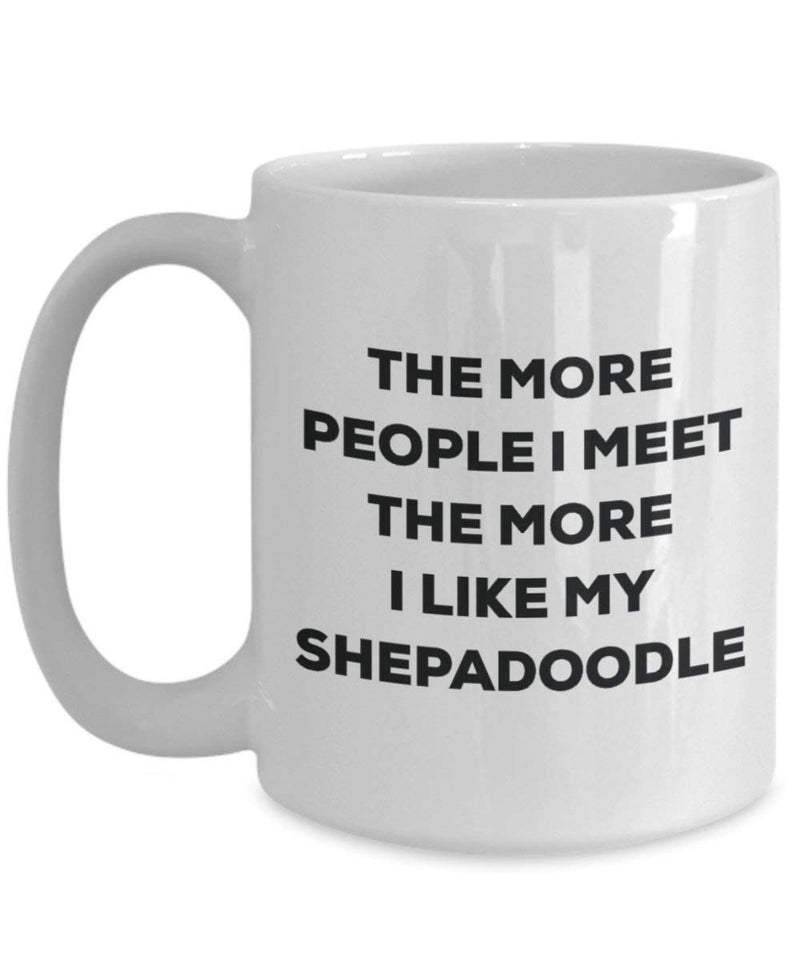 The more people I meet the more I like my Shepadoodle Mug
