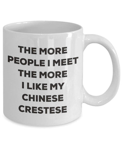 The more people I meet the more I like my Chinese Crestese Mug