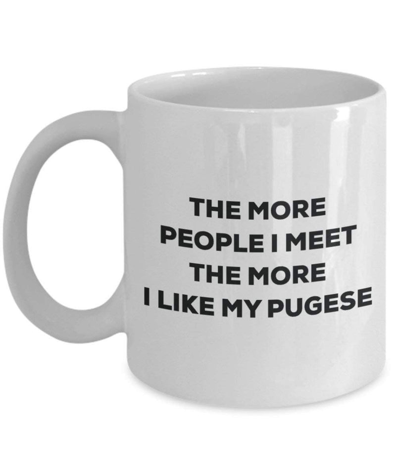 The more people I meet the more I like my Pugese Mug