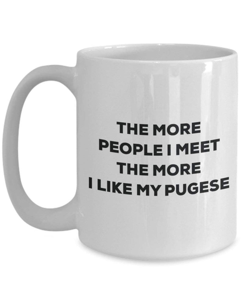 The more people I meet the more I like my Pugese Mug