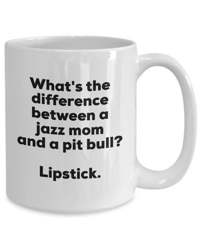 Gift for Jazz Mom - Difference Between a Jazz Mom and a Pit Bull Mug - Lipstick - Christmas Birthday Gag Gifts