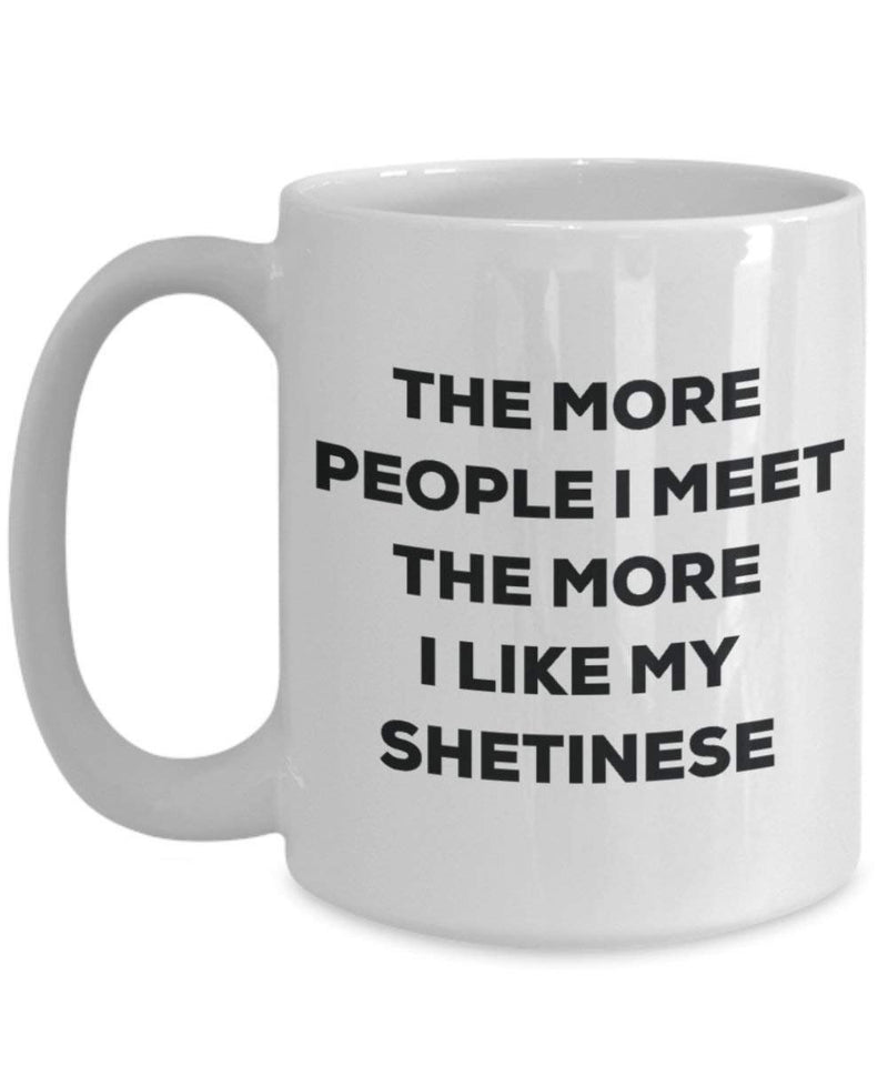 The more people i meet the more i Like My Shetinese mug – Funny Coffee Cup – Christmas Dog Lover cute GAG regalo idea 11oz Infradito colorati estivi, con finte perline