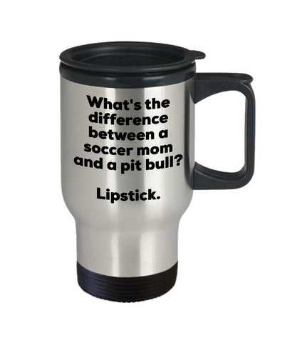 Soccer Mom Travel Mug - Difference Between a Soccer Mom and a Pit Bull Mug - Lipstick - Gift for Soccer Mom