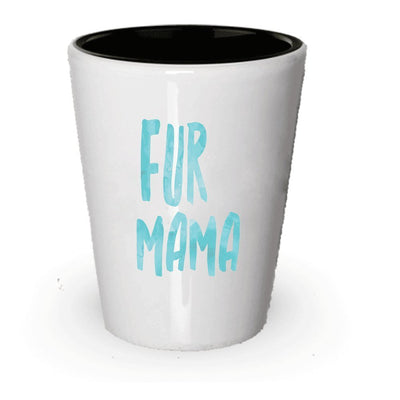 Fur Mama Shot glass- Gifts For Women Who Love Animals - Pet Cat Dog (1)