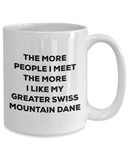 The More People I Meet The More I Like My Greater Swiss Mountain Dane Mug