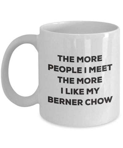 The more people I meet the more I like my Berner Chow Mug