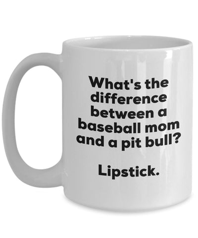 Gift for Baseball Mom - Difference Between a Baseball Mom and a Pit Bull Mug - Lipstick - Christmas Birthday Gag Gifts