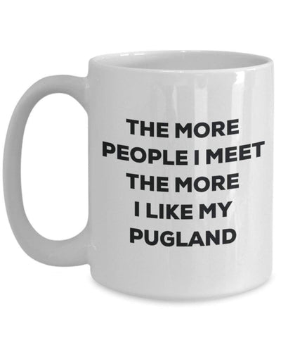 The more people I meet the more I like my Pugland Mug