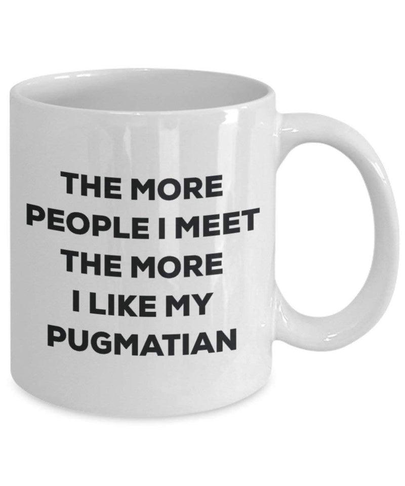 The more people I meet the more I like my Pugmatian Mug