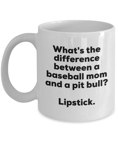 Gift for Baseball Mom - Difference Between a Baseball Mom and a Pit Bull Mug - Lipstick - Christmas Birthday Gag Gifts