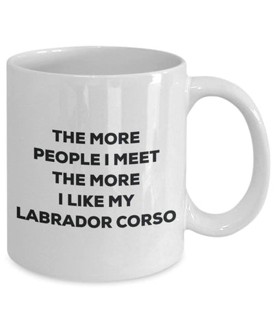 The more people I meet the more I like my Labrador Corso Mug