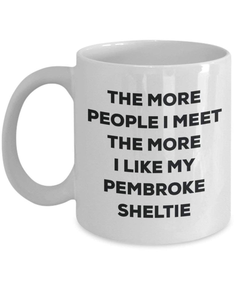 The more people I meet the more I like my Pembroke Sheltie Mug