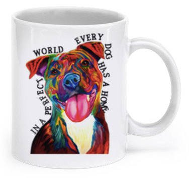 Pit bull mug - In a perfect world, every dog has a home