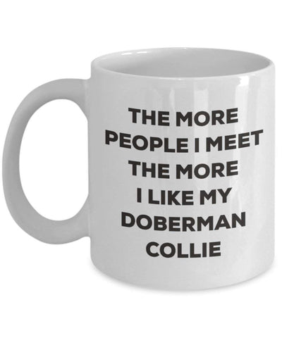 The more people I meet the more I like my Doberman Collie Mug