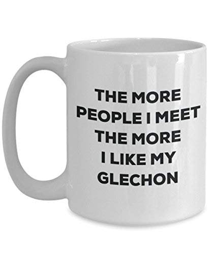 The More People I Meet The More I Like My Glechon Mug