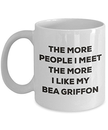 The More People I Meet The More I Like My Bea Griffon Mug