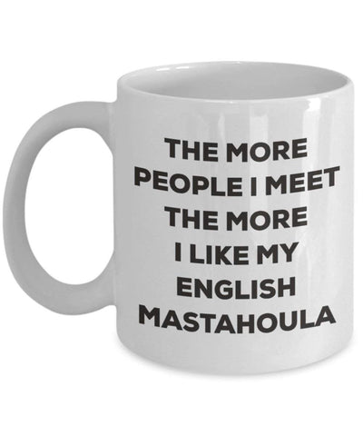 The more people I meet the more I like my English Mastahoula Mug