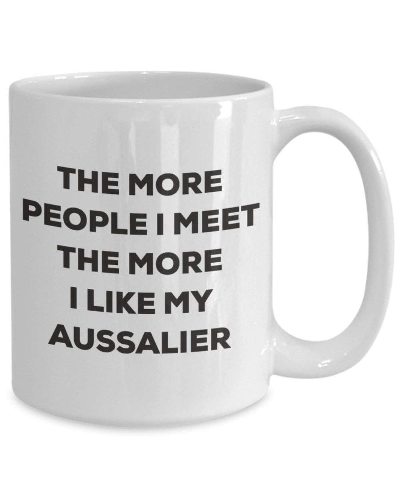 The more people I meet the more I like my Aussalier Mug (11oz)