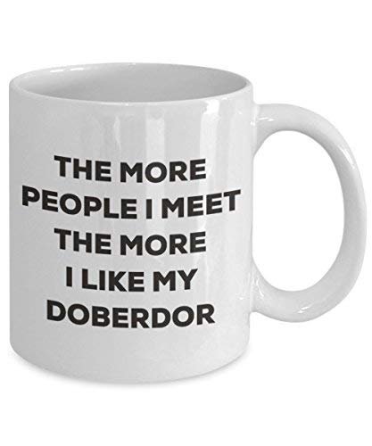 The More People I Meet The More I Like My Doberdor Mug