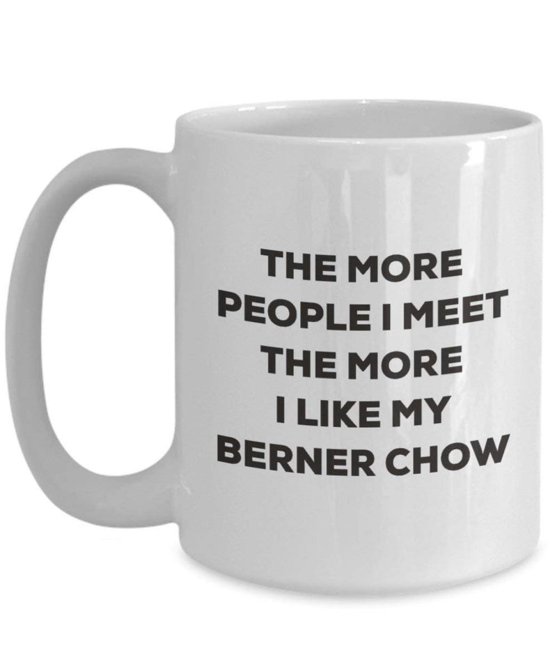 The more people I meet the more I like my Berner Chow Mug