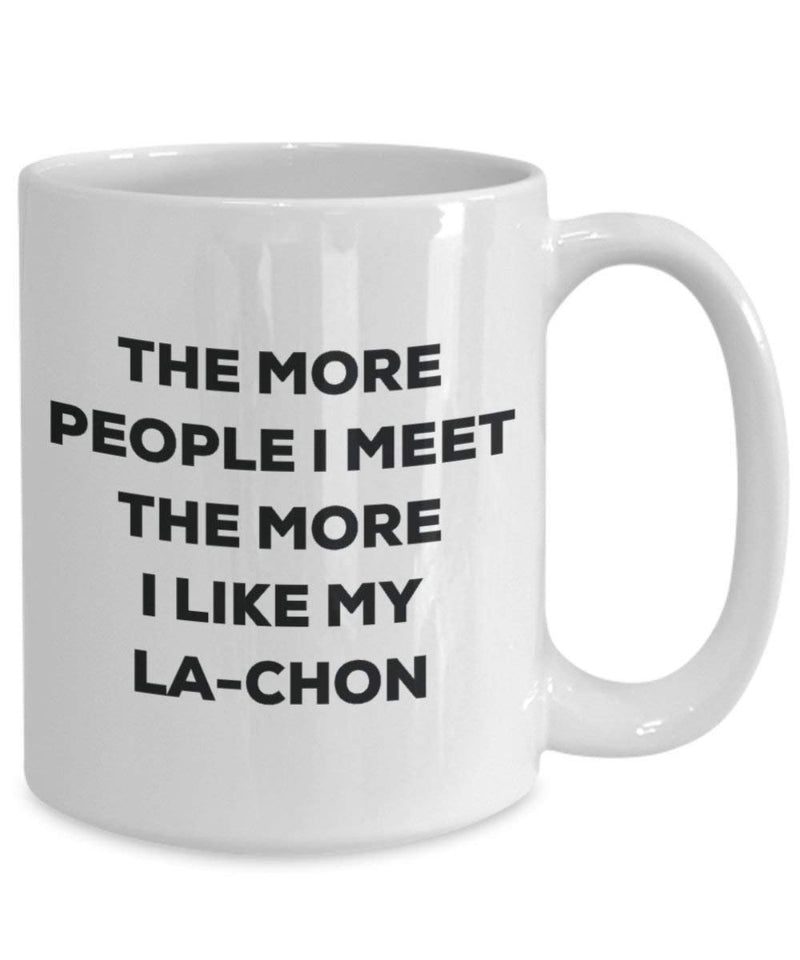 The more people I meet the more I like my La-chon Mug