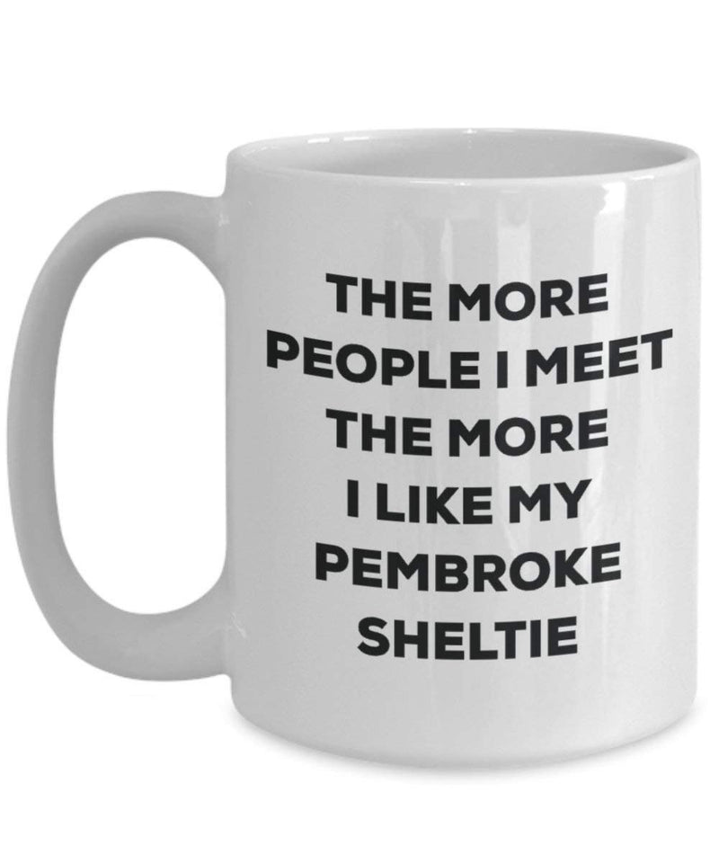 The more people I meet the more I like my Pembroke Sheltie Mug