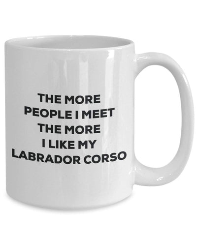 The more people I meet the more I like my Labrador Corso Mug