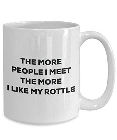 The More People I Meet The More I Like My Rottle Mug