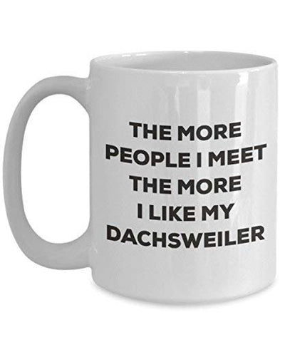 The More People I Meet The More I Like My Dachsweiler Mug